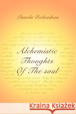 Alchemistic Thoughts Of The soul Pamela Richardson 9780595466320