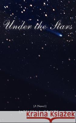 Under the Stars Patricia A. Graves 9780595466368