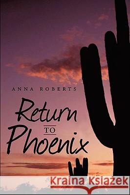 Return to Phoenix Anna Roberts 9780595466573