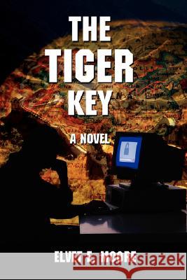 The Tiger Key Elvet E. Moore 9780595467259 iUniverse