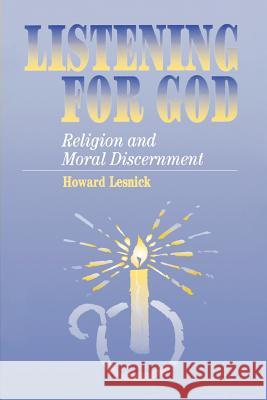 Listening for God: Religion and Moral Discernment Lesnick, Howard 9780595467310 Authors Choice Press