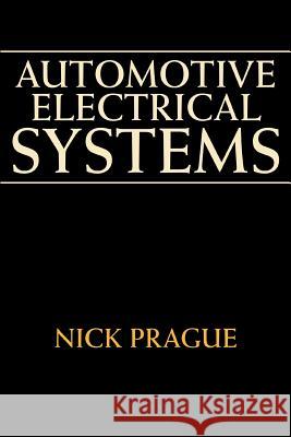 Automotive Electrical Systems Nick Prague 9780595467471 iUniverse