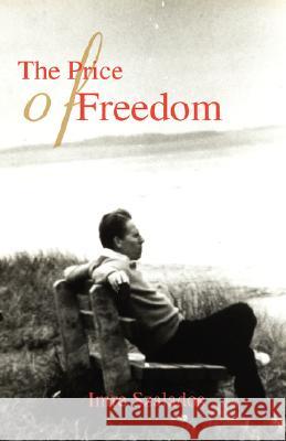 The Price of Freedom Imre Szalados 9780595467822 iUniverse