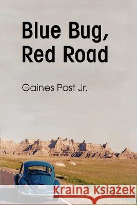 Blue Bug, Red Road Jr. Gaines Post 9780595467945