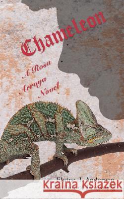 Chameleon: A Rosa Arroya Novel Anderson, Elaine J. 9780595468102