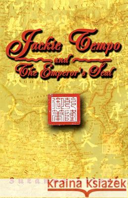 Jackie Tempo and the Emperor's Seal Suzanne M. Litrel 9780595468225 iUniverse