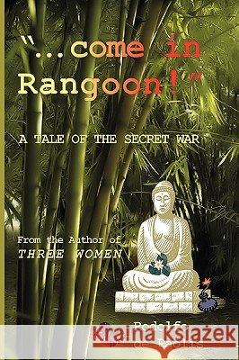 . Come in Rangoon! Rodolfo D 9780595468249