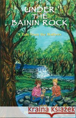 Under the Bainin Rock: A Tale from the Hollows Blossey, Dena 9780595468492 iUniverse