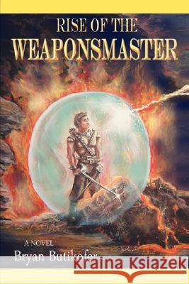 Rise of the Weaponsmaster Bryan Butikofer 9780595468614 iUniverse