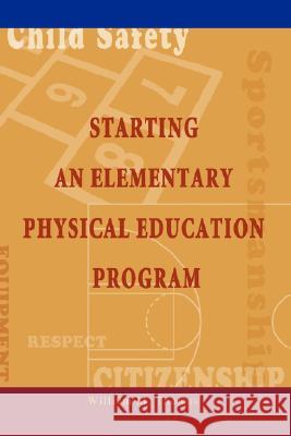 Starting an Elementary Physical Education Program William M. Thomas 9780595468973 