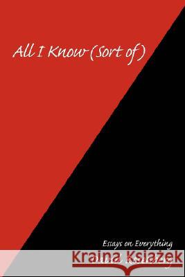 All I Know (Sort of): Essays on Everything Rosenberg, David 9780595469789