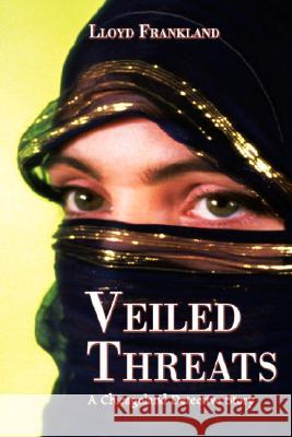 Veiled Threats: A Chicagoland Detective Story Frankland, Lloyd 9780595470143 iUniverse