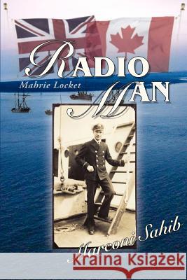 Radio Man: Marconi Sahib Locket, Mahrie 9780595470228 iUniverse