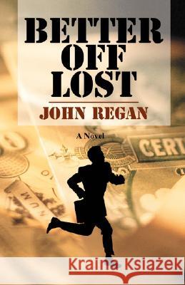 Better Off Lost John Regan 9780595471645