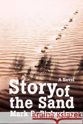 Story of the Sand Mark B. Pickering 9780595472055