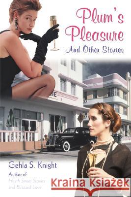 Plum's Pleasure: And Other Stories Knight, Gehla S. 9780595472161 iUniverse