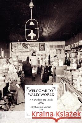 Welcome to Wally World: A View from the Inside Newman, Stephen K. 9780595472284