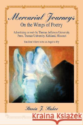 Mercurial Journeys: On the Wings of Poetry Slahor, Stania J. 9780595472291 iUniverse