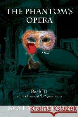 The Phantom's Opera Sadie Montgomery 9780595472369