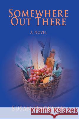 Somewhere Out There Susan Hackman 9780595472567 iUniverse