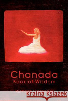 Chanada - Book of Wisdom Richard Oblander 9780595473069 IUNIVERSE.COM