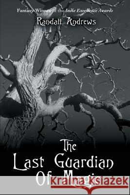 The Last Guardian of Magic Randall Andrews 9780595473458 iUniverse