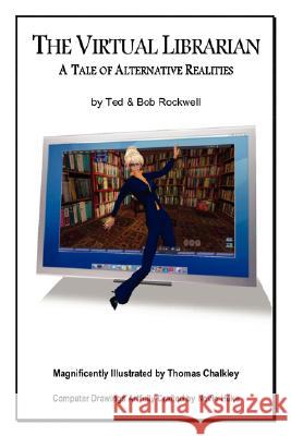 The Virtual Librarian: A Tale of Alternative Realities Rockwell, Ted 9780595473908 iUniverse