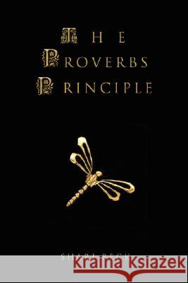 The Proverbs Principle Shari Beck 9780595474547 iUniverse