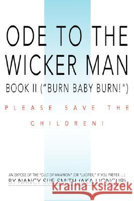 Ode to the Wicker Man: Book II (Burn Baby Burn!) Smith, Nancy S. 9780595474578 iUniverse