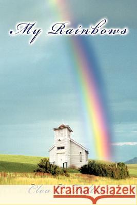My Rainbows Cloa C. Fulton 9780595474592 iUniverse