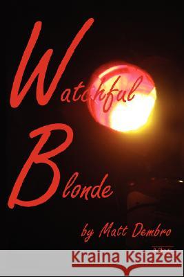 Watchful Blonde Matthew Dembro 9780595474622