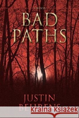 Bad Paths Justin Behrens 9780595475704