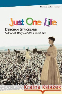 Just One Life Deborah Strickland 9780595475827 iUniverse