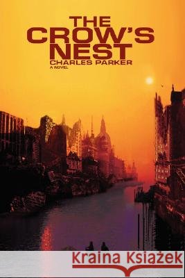 The Crow's Nest Charles Parker 9780595475902