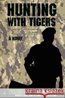 Hunting with Tigers Eugene Basilici 9780595476091 iUniverse