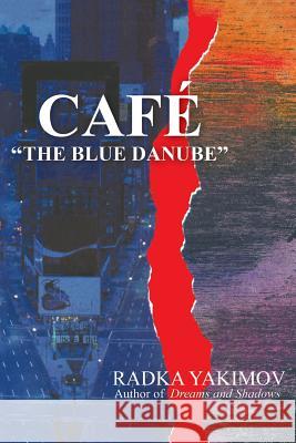 Cafe the Blue Danube Radka Yakimov 9780595476725 iUniverse.com