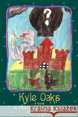 Kyle Oaks: A Traitor On Nighta Stewart, Justus 9780595477081 iUniverse