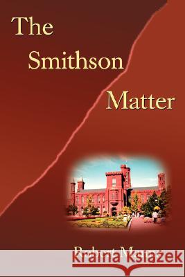 The Smithson Matter Robert Manns 9780595477708 IUNIVERSE.COM