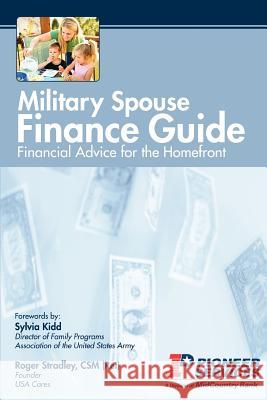 Military Spouse Finance Guide : Financial Advice for the Homefront Pioneer Services 9780595477777 