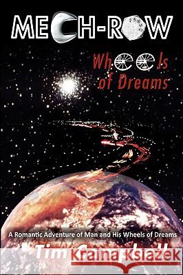 Mech-Row: Wheels of Dreams Campbell, Tim 9780595477845 iUniverse