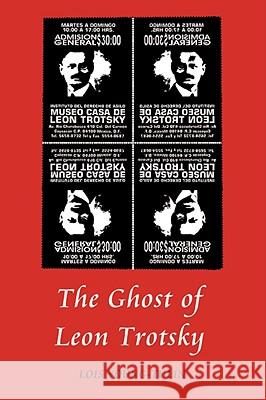 The Ghost of Leon Trotsky Lois Young-Tulin 9780595477944 iUniverse