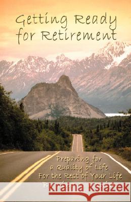 Getting Ready for Retirement: Preparing for a Quality of Life for the Rest of Your Life Manion, Tina 9780595478316 iUniverse