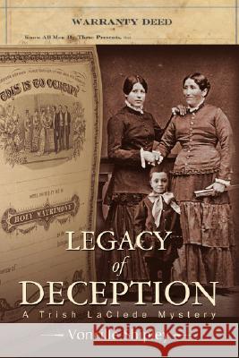 Legacy of Deception: A Trish Laclede Mystery Shipley, Voncille 9780595478439