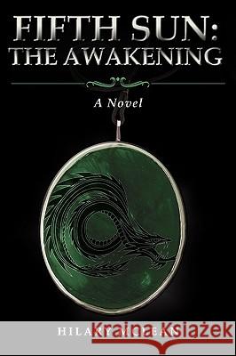 Fifth Sun: The Awakening McLean, Hilary 9780595478712 iUniverse.com