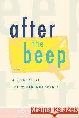 after the beep: A Glimpse at the Wired Workplace Heck, Kathleen 9780595478767