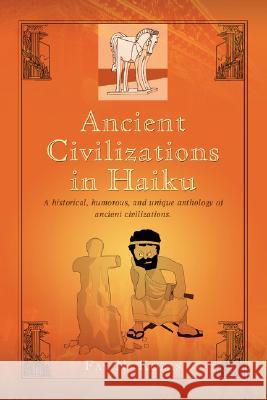 Ancient Civilizations in Haiku Fay N. Kozas 9780595479610 iUniverse