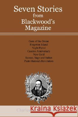 Seven Stories from Blackwood's Magazine Charles Gidley Wheeler 9780595479702