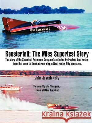 Roostertail: The Miss Supertest Story Kelly, John Joseph 9780595479825 iUniverse