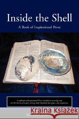 Inside the Shell: A Book of Inspirational Prose Jones, H. Lena 9780595480456