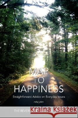 Map to Happiness: Straightforward Advice on Everyday Issues Stimpson, Peter K. 9780595480579